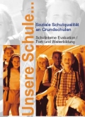 Text: Unsere Schule - soziale Schulqualitt an Grundschulen. Schulinterne Evaluation/Fort- und Weite